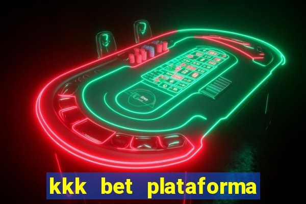 kkk bet plataforma de jogos